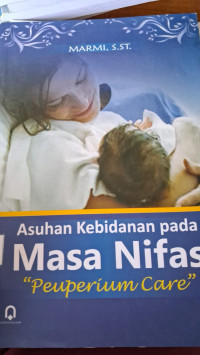 Image of Asuhan Kebidanan Pada Masa Nifas '' Peuperium Care ''