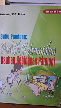 Image of Buku Panduan: Praktik Keterampilan Asuhan Kebidanan Patologi
